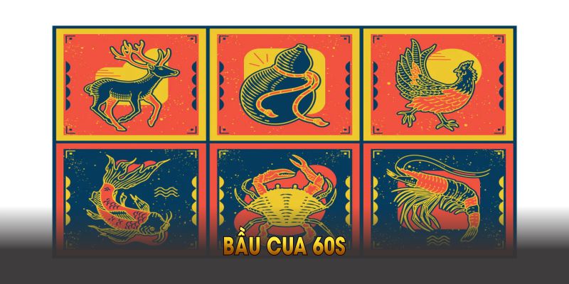 bầu cua 60s