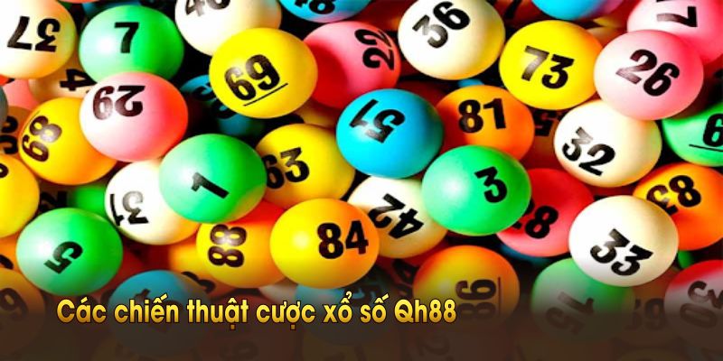 Các chiến thuật cược xổ số QH88 được nhiều người áp dụng thành công
