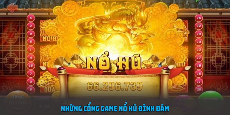 Những cổng game nổ hũ đình đám kết hợp với QH88